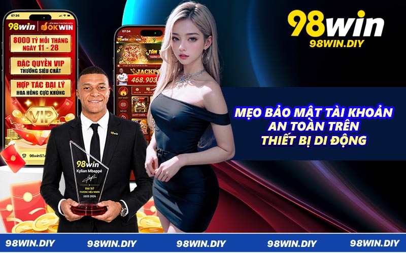 Mẹo bảo mật tài khoản an toàn trên thiết bị di động