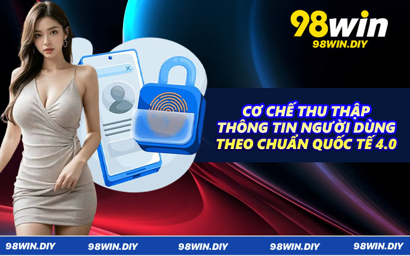 Cơ chế thu thập thông tin người dùng theo chuẩn quốc tế 4.0