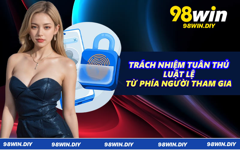 Trách nhiệm tuân thủ luật lệ từ phía người tham gia
